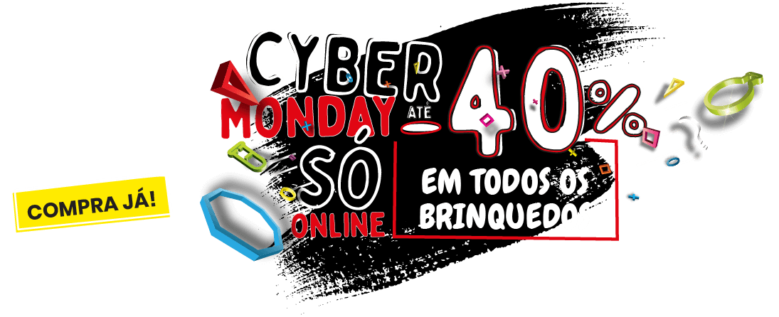 Cyber Monday - até 40% em brinquedos!